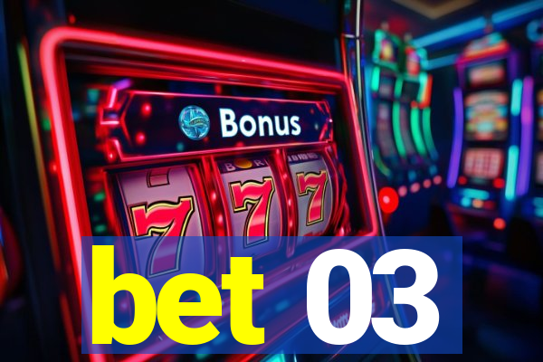 bet 03